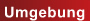 Umgebung